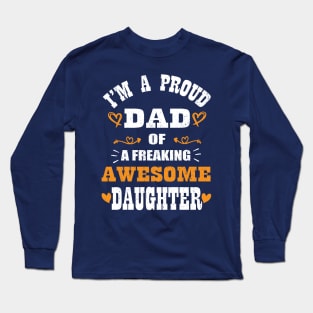 I'm a Proud Dad Of A Freaking Awesome Daughter Long Sleeve T-Shirt